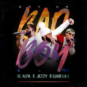 El Alfa, Luar La L, Jezzy – SOY UN BAD BOY